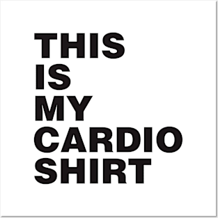 This is my Cardio Shirt (black print) Posters and Art